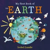 My First Book of the Earth - Isobel Lundie
