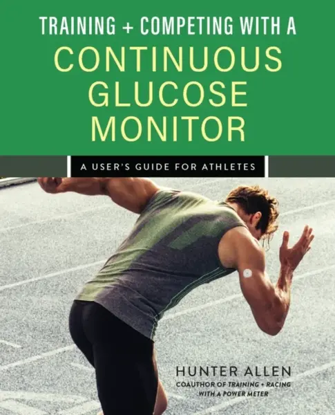 Training and Competing with a Continuous Glucose Monitor - Hunter Allen