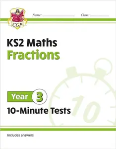 KS2 Year 3 Maths 10-Minute Tests: Fractions - CGP Books