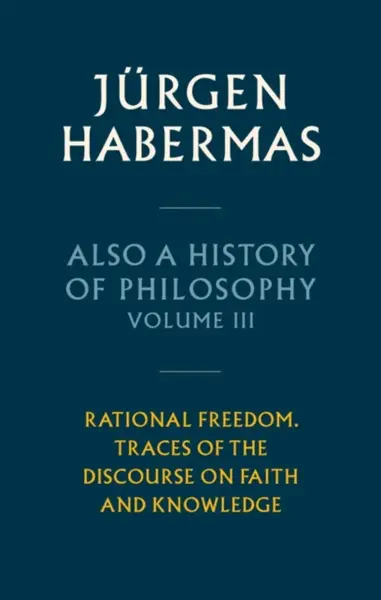Also a History of Philosophy, Volume 3 - Jürgen Habermas