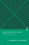 Face to Face with God â€“ A Biblical Theology of Christ as Priest and Mediator - Benjamin L. Gladd, T. Desmond Alexander