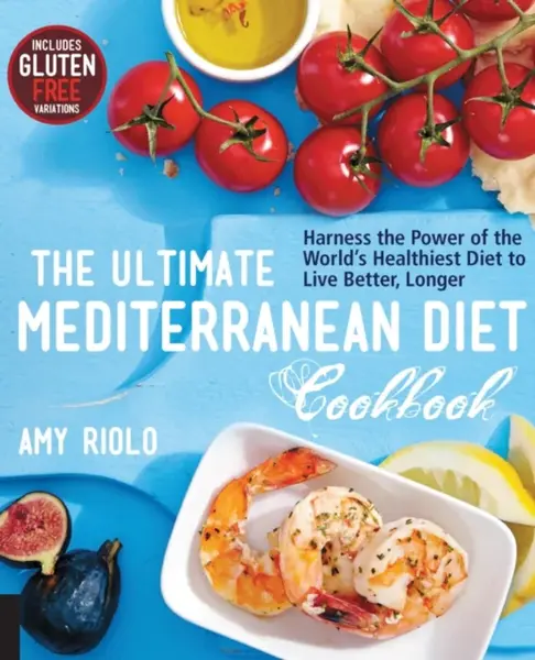 The Ultimate Mediterranean Diet Cookbook - Amy Riolo