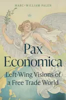 Pax Economica - Marc-William  Palen