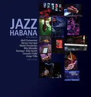 Jazz Habana - Abel Carmenate, Xavier Carvajal, Maite Fernandez, Jorge Vila, Gonzalo Vidal, Enrique â€˜Kikeâ€™ Smith, Elio Miniello