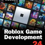 Roblox Game Development in 24 Hours - Official Roblox Books