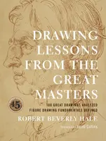 Drawing Lessons from the Great Masters - R Hale