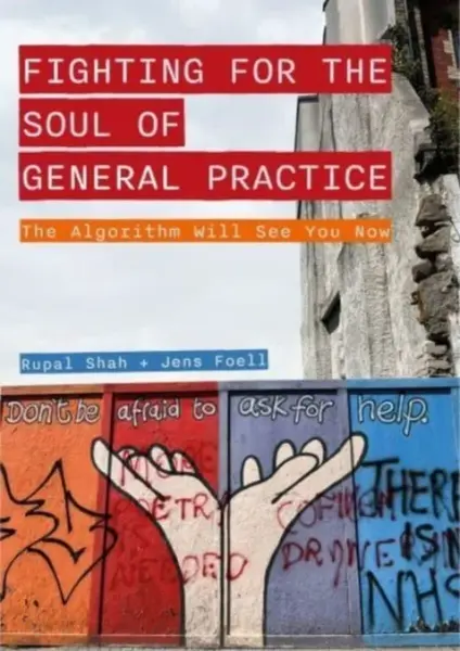Fighting for the Soul of General Practice - Jens Foell, Rupal Shah