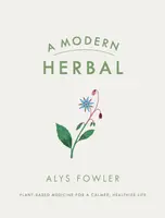 A Modern Herbal - Alys Fowler