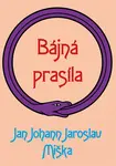 E-kniha: Bájná prasíla od Miška Johann Jaroslav Jan