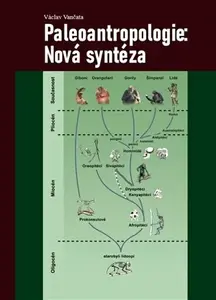Paleoantropologie: Nová syntéza - Václav Vančata