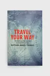 Knížka Exisle Publishing Travel Your Way, Nathan James Thomas
