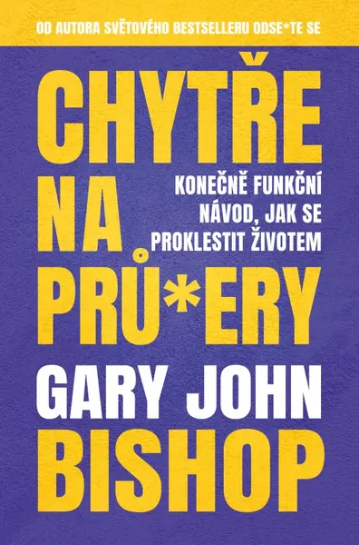 Chytře na prů*ery (poškozená) - Gary John Bishop