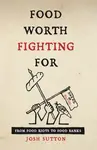 Food Worth Fighting for - Josh Sutton