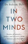In Two Minds (Stories of murder, justice and recovery from a forensic psychiatrist) - kniha z kategorie Humanitní a společenské vědy