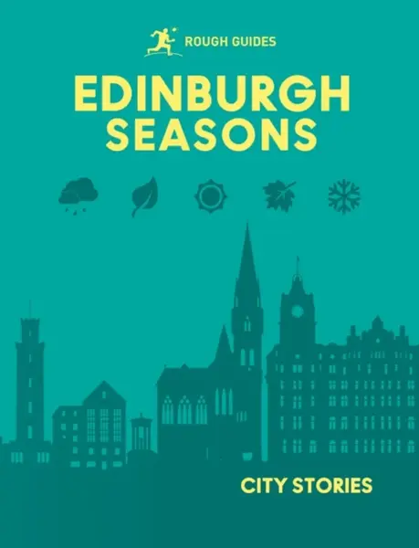 Rough Guides City Stories: Edinburgh Seasons - Rough Guides, Kate Drynan, Rachel Lawrence, Libby Davies, Matthew Pearson