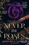 Never the Roses - Lambert K. Jennifer - kniha z kategorie Fantasy