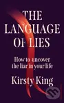 The Language of Lies (How to uncover the liar in your life)