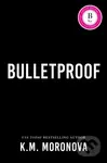 Bulletproof - K.M. Moronova