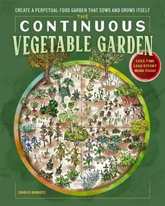 The Continuous Vegetable Garden - Nardozzi Charlie