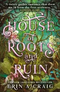 House of Roots and Ruin - Erin A. Craigová