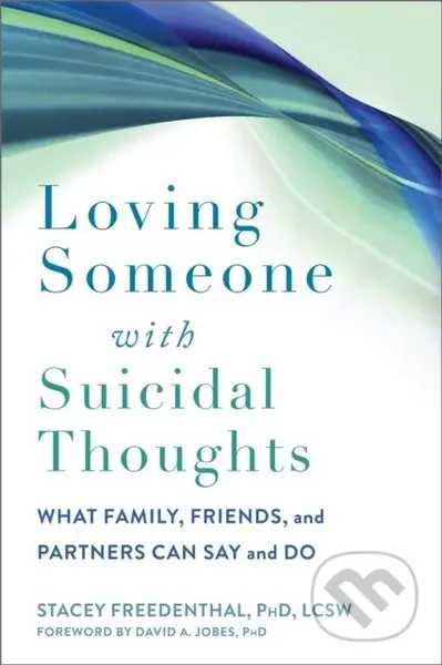 Loving Someone with Suicidal Thoughts (What Family, Friends, and Partners Can Say and Do) - kniha z kategorie Zdraví a životní styl