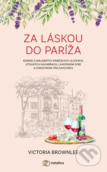 Za láskou do Paríža (Román o malebných parížskych uličkách, útulných kaviarňach, lahodnom syre a ľúbostnom trojuholníku) - kniha z kategorie…