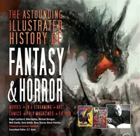 The Astounding Illustrated History of Fantasy & Horror - Michael Kerrigan, Mike Ashley, Russ Thorne, Roger Luckhurst, Rosie Fletcher, Dave Golder, Mat