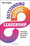 Outstanding School Leadership - Peter J Hughes