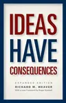 Ideas Have Consequences - Richard M. Weaver