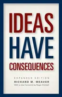 Ideas Have Consequences - Richard M. Weaver