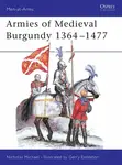 Armies of Medieval Burgundy 1364â€“1477 - Nicholas Michael