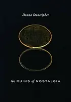 The Ruins of Nostalgia - Donna Stonecipher