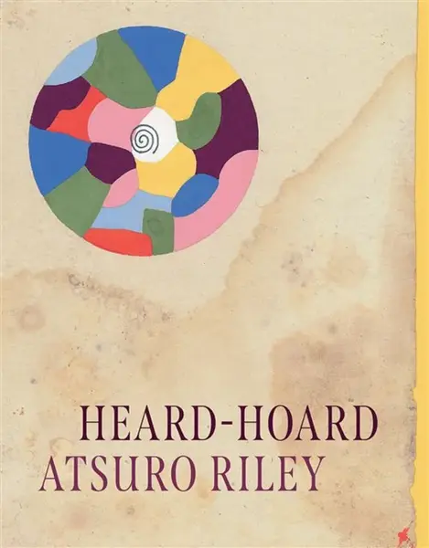 Heardâ€“Hoard - Atsuro Riley