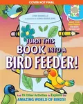 Turn This Book Into a Bird Feeder! - Lynn Brunelle