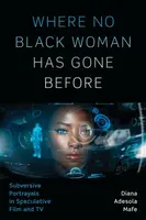 Where No Black Woman Has Gone Before - Diana Adesola Mafe