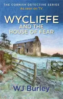 Wycliffe and the House of Fear - W.J. Burley