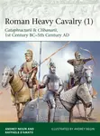 Roman Heavy Cavalry (1) - Raffaele  Dâ€™Amato, Dr Andrey Evgenevich Negin