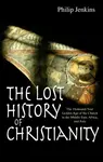 The Lost History of Christianity - Philip Jenkins