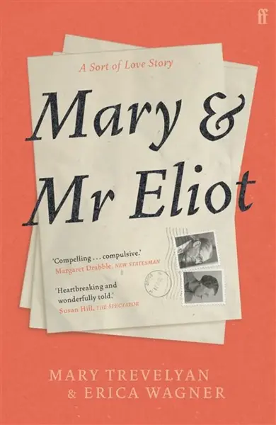 Mary and Mr Eliot - Erica Wagner, Mary Trevelyan