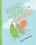 A Pair of Pears and an Orange - Anna McGregor