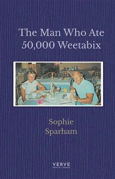 The Man Who Ate 50,000 Weetabix - Sophie Sparham