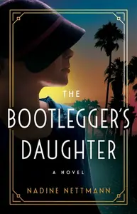 The Bootlegger's Daughter - Nadine Nettmann