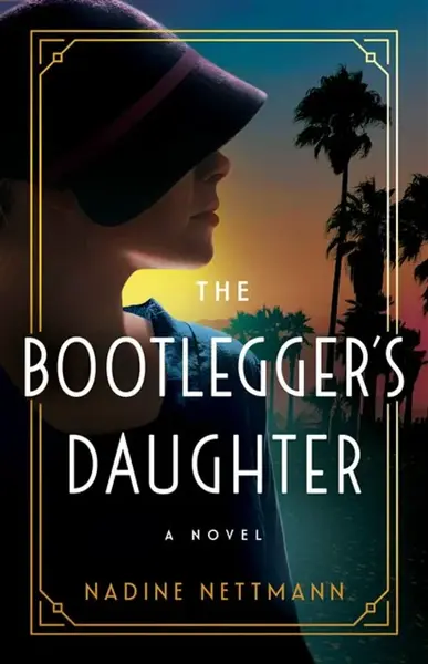 The Bootlegger's Daughter - Nadine Nettmann