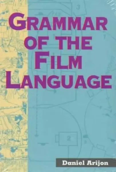 Grammar of the Film Language - Daniel Arijon