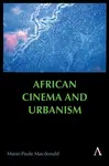 African Cinema and Urbanism - Marie-Paule Macdonald