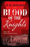 Blood of the Knights - B. M. Howard