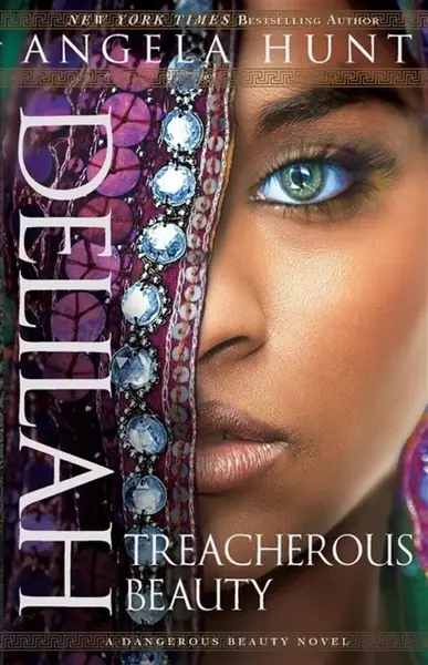 Delilah â€“ Treacherous Beauty - Angela Hunt
