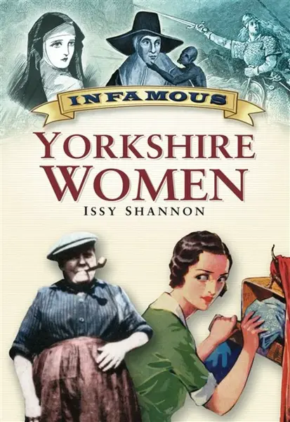 Infamous Yorkshire Women - Issy Shannon