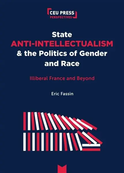 State Anti-Intellectualism and the Politics of Gender and Race - Eric Fassin