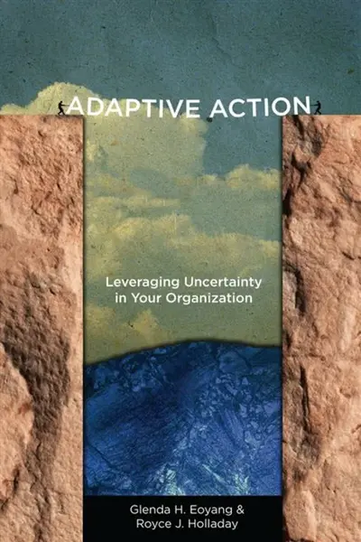 Adaptive Action - Glenda H. Eoyang, Royce J. Holladay